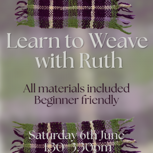 Guest Workshop - Learn to Weave Workshop with Ruth
